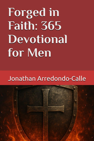 Forged in Faith 365 daily devotional for men – faith based book by Forged By Faith Supply Co